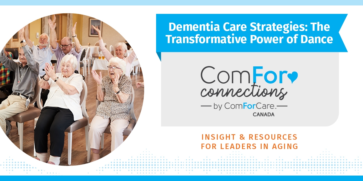 Insights for Aging Services Professionals - Dementia Care Strategies: The Transformative Power of Dance